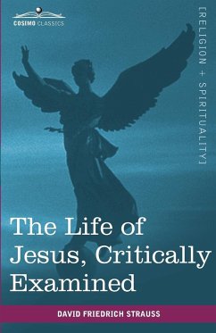 The Life of Jesus, Critically Examined - Strauss, David Friedrich