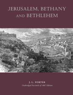 Jerusalem, Bethany and Bethlehem - Porter, Josias Leslie