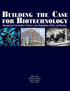 Building the Case for Biotechnology - Ahn, Mark J.; Alvarez, Michael A.; Meyers, Arlen D.