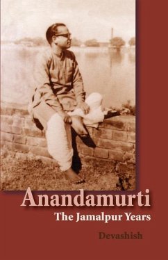 Anandamurti: The Jamalpur Years - Acosta, Devashish Donald; Devashish