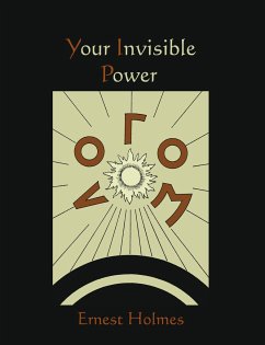Your Invisible Power - Holmes, Ernest