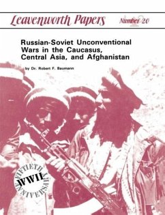 Russian-Soviet Unconventional Wars in the Caucasus, Central Asia, and Afghanistan - Baumann, Robert F.