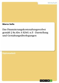 Das Finanzierungskostenabzugsverbot gemäß § 8a Abs. 6 KStG n.F. - Darstellung und Gestaltungsüberlegungen - Selle, Marco