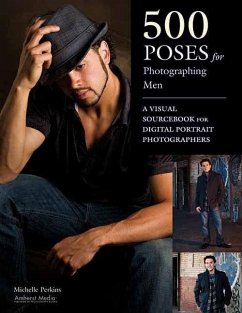 500 Poses for Photographing Men: A Visual Sourcebook for Digital Portrait Photographers - Perkins, Michelle