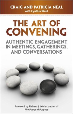 The Art of Convening - Neal, Craig; Neal, Patricia; Wold, Cynthia