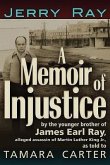 A Memoir of Injustice: By the Younger Brother of James Earl Ray, Alleged Assassin of Martin Luther King, Jr.