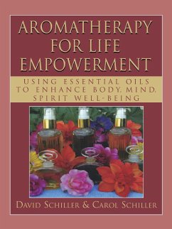 Aromatherapy for Life Empowerment - Schiller, David; Schiller, Carol