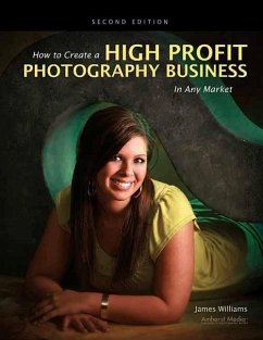 How to Create a High Profit Photography Business in Any Market - Williams, James