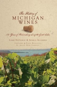 The History of Michigan Wines - Kegerreis, Sharon; Hathaway, Lorri