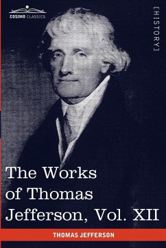 The Works of Thomas Jefferson, Vol. XII (in 12 Volumes) - Jefferson, Thomas