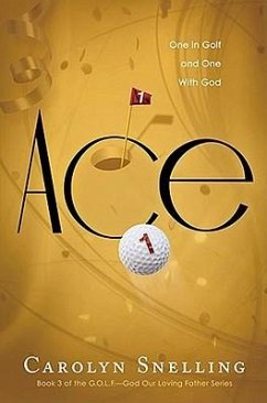 Ace: One in Golf and One with Godvolume 3 - Snelling, Carolyn