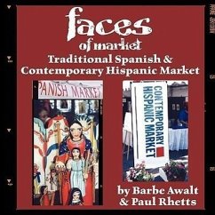 Faces of Market: Traditional Spanish & Contemporary Hispanic Market - Awalt, Barbe Rhetts, Paul