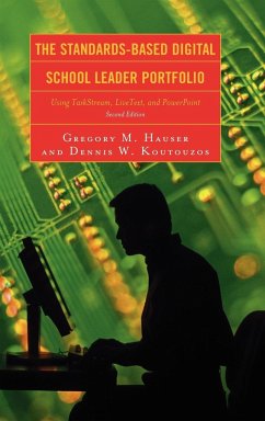 The Standards-Based Digital School Leader Portfolio - Hauser, Gregory M.; Koutouzos, Dennis W.