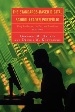 The Standards-Based Digital School Leader Portfolio - Hauser, Gregory M.; Koutouzos, Dennis W.