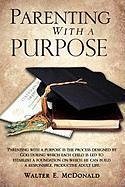 Parenting With a Purpose - McDonald, Walter E.