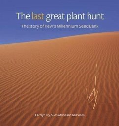 The Last Great Plant Hunt: The Story of Kew's Millennium Seed Bank - Seddon, Sue; Fry, Carolyn; Vines, Gail