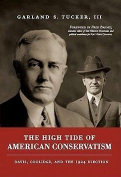 The High Tide of American Conservatism: Davis, Coolidge, and the 1924 Election - Tucker, Garland S. , III
