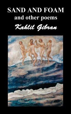 Sand and Foam and Other Poems - Gibran, Kahlil