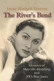 The River's Bend: Memoirs of Mayville, Modeling, and JFK's Blue Jeans
