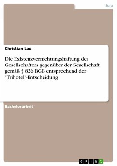 Die Existenzvernichtungshaftung des Gesellschafters gegenüber der Gesellschaft gemäß § 826 BGB entsprechend der &quote;Trihotel&quote;-Entscheidung