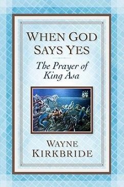 When God Says Yes: The Prayer of King Asa - Kirkbride, Wayne