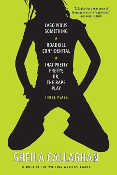 Lascivious Something/Roadkill Confidential/That Pretty Pretty; Or, The Rape Play - Callaghan, Sheila