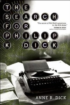 The Search for Philip K. Dick - Dick, Anne R.