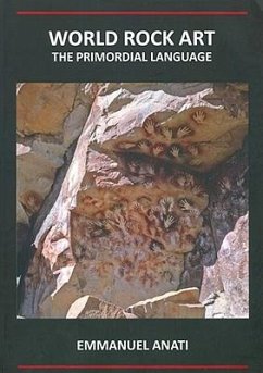 World Rock Art: The Primordial Language - Anati, Emmanuel