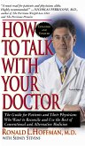 How to Talk with Your Doctor: The Guide for Patients and Their Physicians Who Want to Reconcile and Use the Best of Conventional and Alternative Med