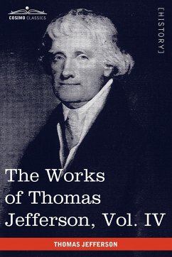 The Works of Thomas Jefferson, Vol. IV (in 12 Volumes) - Jefferson, Thomas