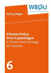 Climate Policy Post-Copenhagen. A Three-Level Strategy for Success - Wissenschaftlicher Beirat der Bundesregierung Globale Umweltveränderungen, WBGU