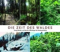 Die Zeit des Waldes - Meister, Georg; Offenberger, Monika