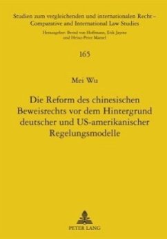 Die Reform des chinesischen Beweisrechts vor dem Hintergrund deutscher und US-amerikanischer Regelungsmodelle - Wu, Mei