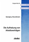 Die Aufhebung von Arbeitsverträgen Die Aufhebung von Arbeitsverträgen