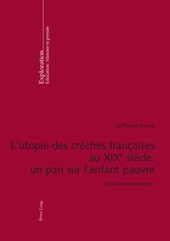 L¿utopie des crèches françaises au XIX e siècle : un pari sur l¿enfant pauvre - Bouve, Catherine