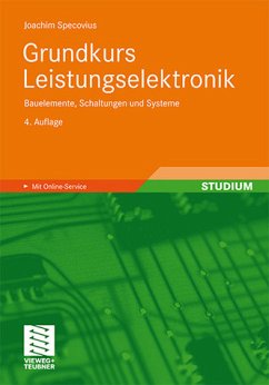 Grundkurs Leistungselektronik: Bauelemente, Schaltungen und Systeme - Specovius, Joachim Grundkurs Leistungselektronik: Bauelemente, Schaltungen und Systeme - Specovius, Joachim