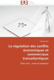 La régulation des conflits économiques et commerciaux transatlantiques