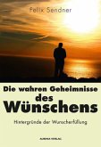Die wahren Geheimnisse des Wünschens Die wahren Geheimnisse des Wünschens