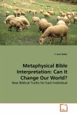 Metaphysical Bible Interpretation: Can It Change Our World?