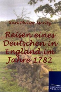Reisen eines Deutschen in England im Jahre 1782 - Moritz, Karl Philipp