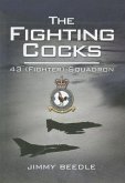 The Fighting Cocks: 43 (Fighter) Squadron
