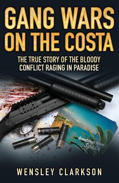 Gang Wars on the Costa - The True Story of the Bloody Conflict Raging in Paradise - Clarkson, Wensley