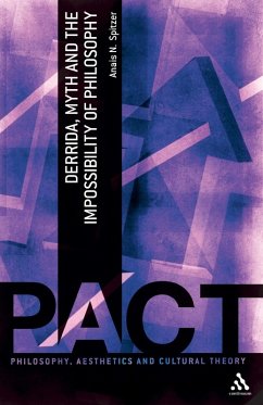 Derrida, Myth and the Impossibility of Philosophy - Spitzer, Anais N.