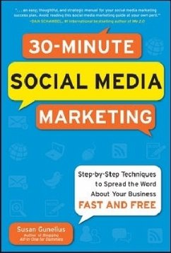 30-Minute Social Media Marketing: Step-By-Step Techniques to Spread the Word about Your Business - Gunelius, Susan