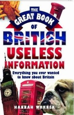The Great Book Of British Useless Info - Warner, Hannah
