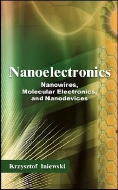 Nanoelectronics: Nanowires, Molecular Electronics, and Nanodevices - Iniewski, Krzysztof