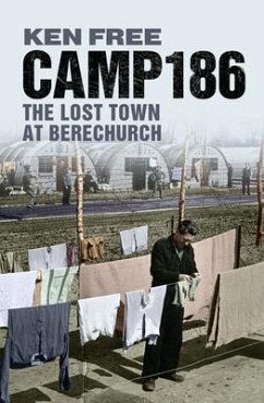 Camp 186: The Lost Town at Berechurch - Free, Ken