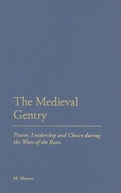 The Medieval Gentry: Power, Leadership and Choice During the Wars of the Roses - Mercer, Malcolm