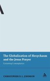 The Globalization of Hesychasm and the Jesus Prayer The Globalization of Hesychasm and the Jesus Prayer