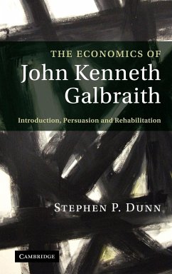 The Economics of John Kenneth Galbraith - Dunn, Stephen P.